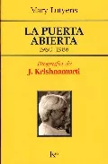 Portada del Libro La Puerta Abierta 1980 - 1986 (Biografia De J. Krishnamurti) de Mary Lutyens - 9788472456006