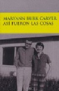 Portada del Libro Asi Fueron Las Cosas de Maryann Burk Carver - 9788477652557