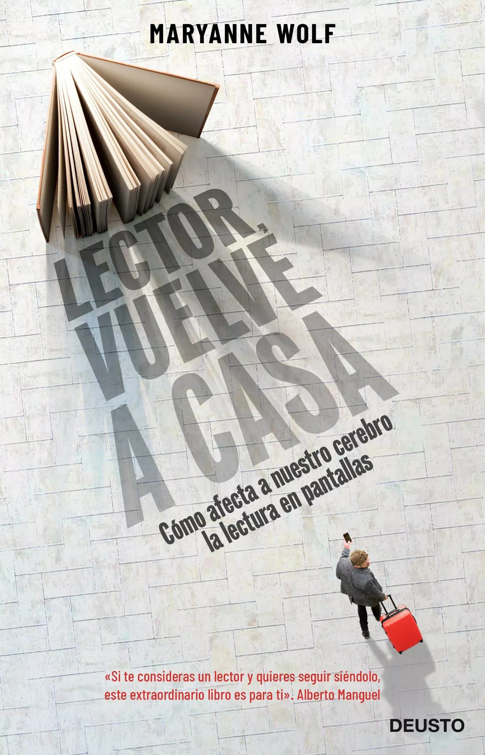 Portada del Libro Lector Vuelve A Casa: Como Afecta A Nuestro Cerebro La Lectura En Pant de Maryanne Wolf - 9788423431335