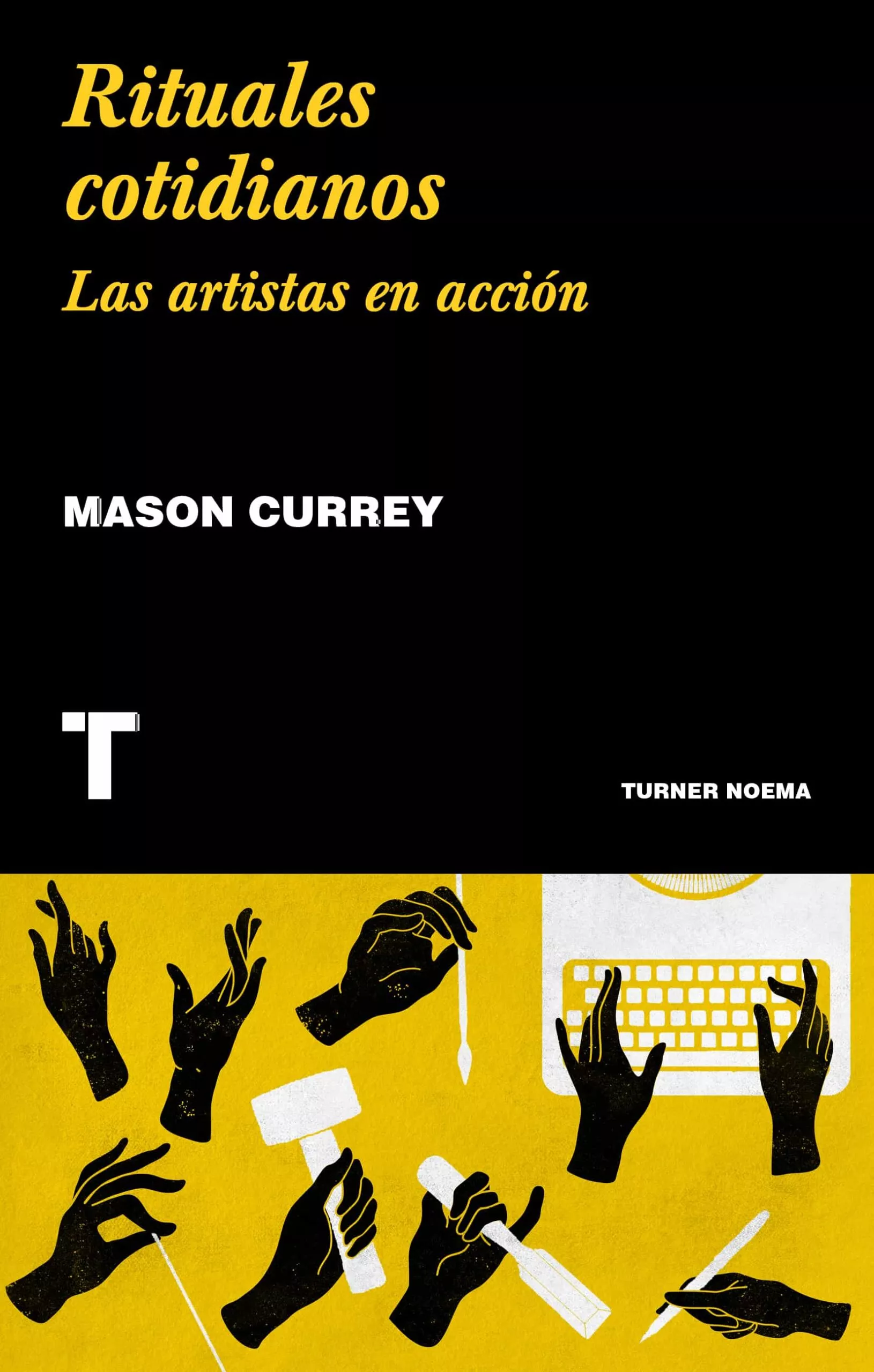 Portada del Libro Rituales Cotidianos: Las Artistas En Accion de Mason Currey - 9788417866020