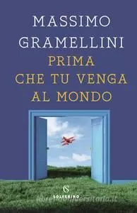 Portada del Libro Prima Che Tu Venga Al Mondo de Massimo Gramellini - 9788828203155