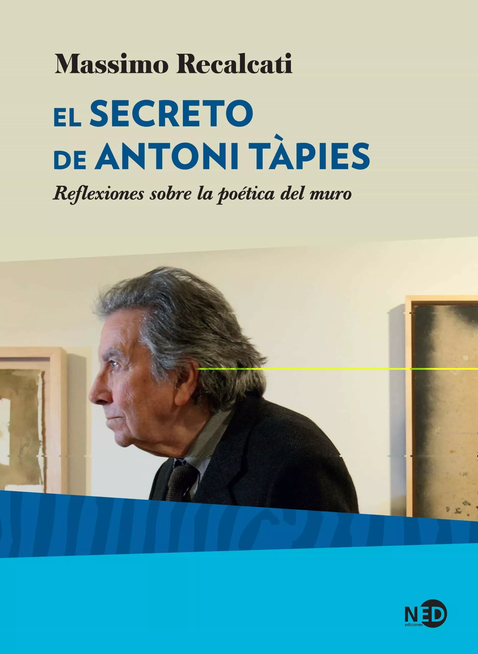 Portada del Libro El Secreto De Antoni Tapies. Reflexiones Sobre La Poética Del Mur O de Massimo Recalcati - 9788416737819