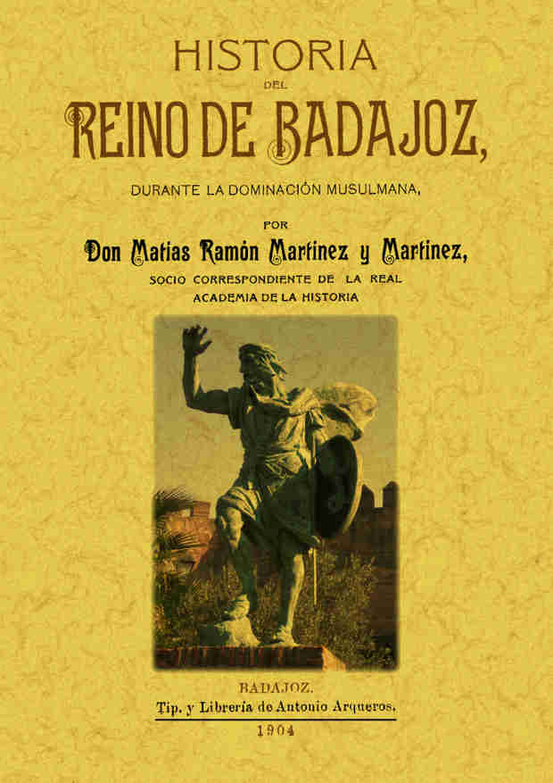 Portada del Libro Historia Del Reino De Badajoz Durante La Dominacion Musulmana (Re Prod de Matias R. Martinez Martinez - 9788497611886