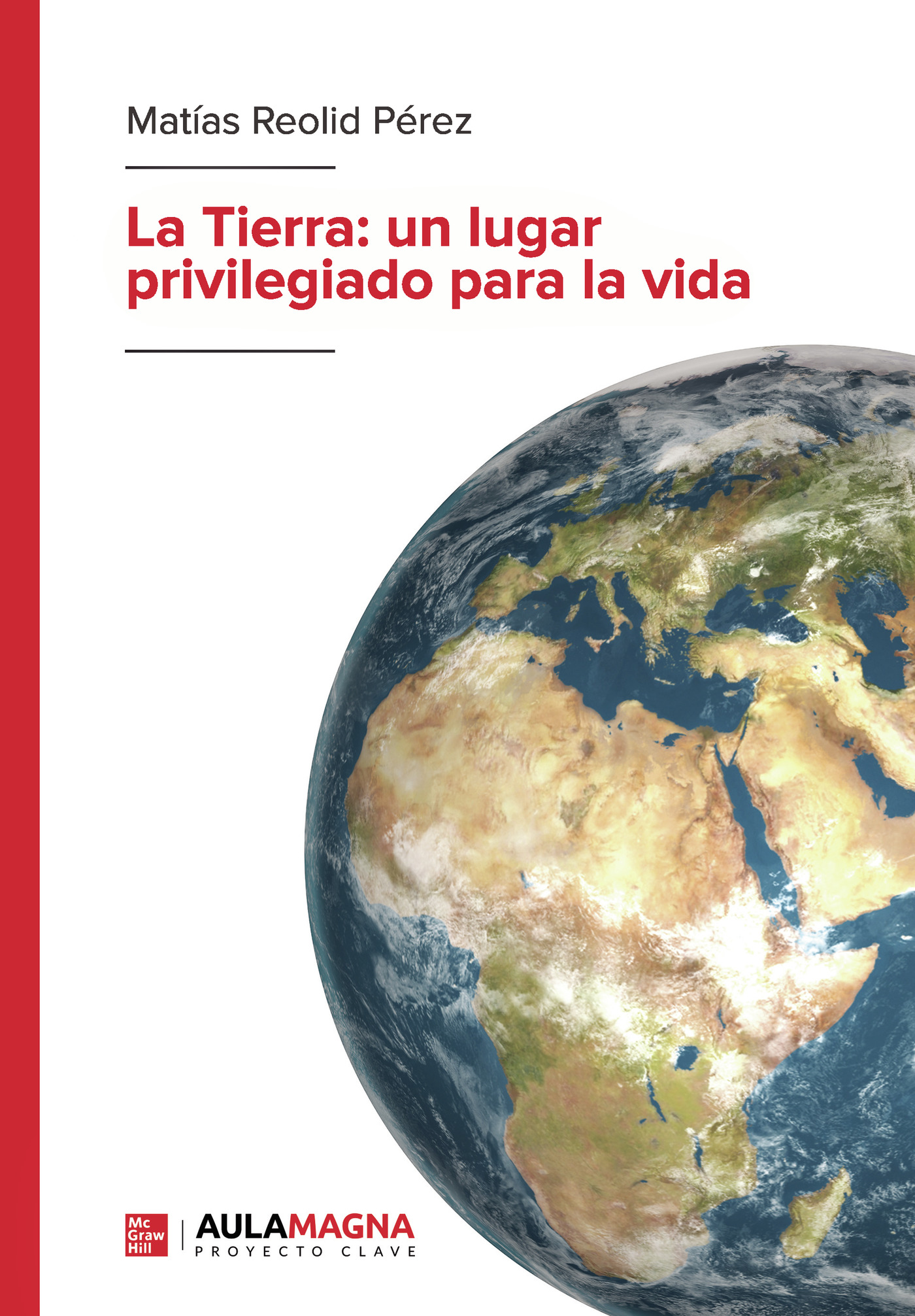 Portada del Libro La Tierra: Un Lugar Privilegiado Para La Vida de Matias Reolid Perez - 9788417979263