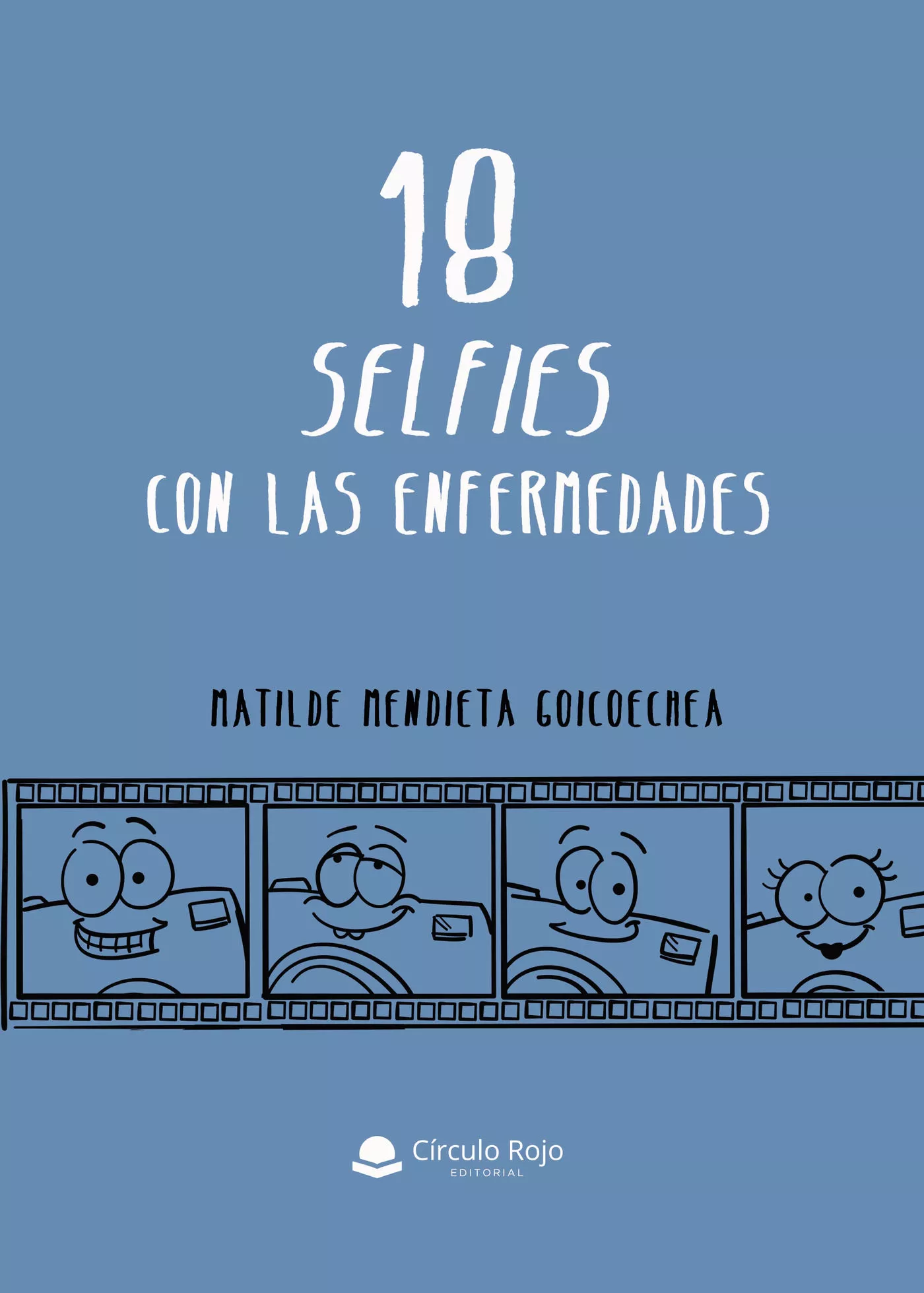 Portada del Libro 18 Selfies Con Las Enfermedades de Matilde Mendieta Goicoechea - 9788413384696