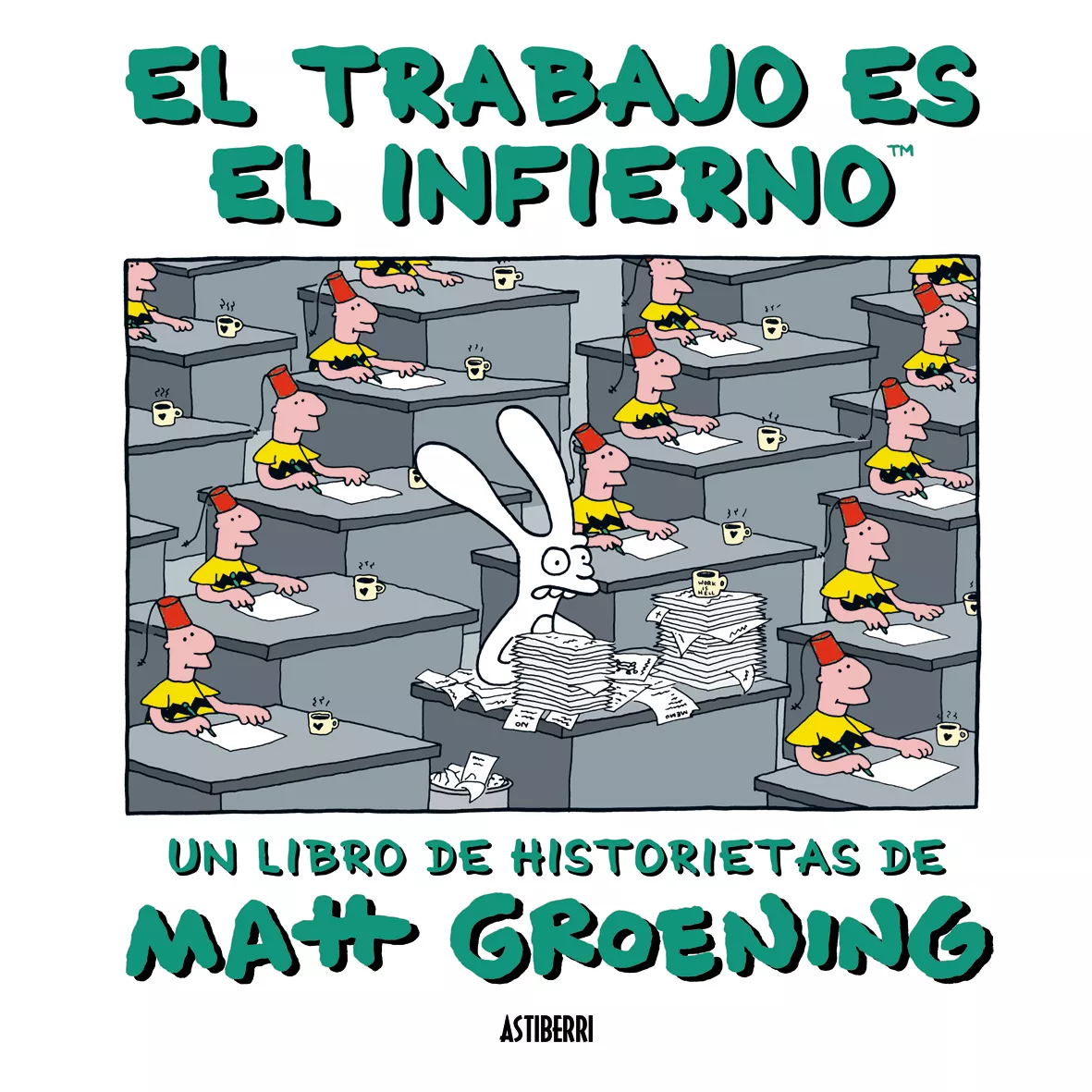 Portada del Libro El Trabajo Es El Infierno (2ª Ed) de Matt Groening - 9788493508838