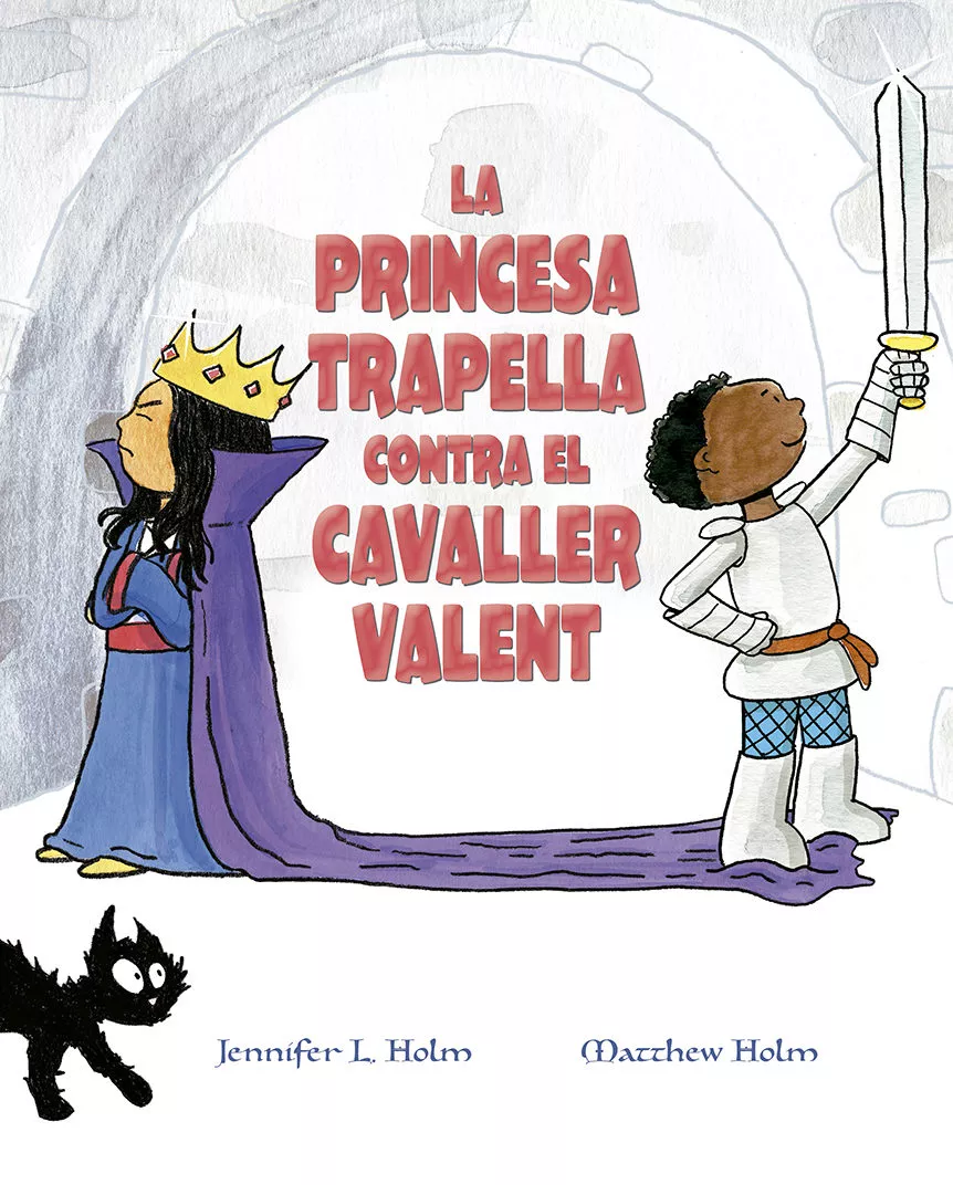 Portada del Libro La Princesa Trapella Contra El Cavaller Valent de Matthew Holm - 9788491453383