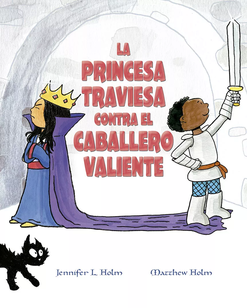 Portada del Libro La Princesa Traviesa Contra El Caballero Valiente de Matthew Holm - 9788491453376