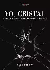 Portada del Libro Yo Cristal: Pensamientos Revelaciones Y Poemas de Matthew - 9788417988197
