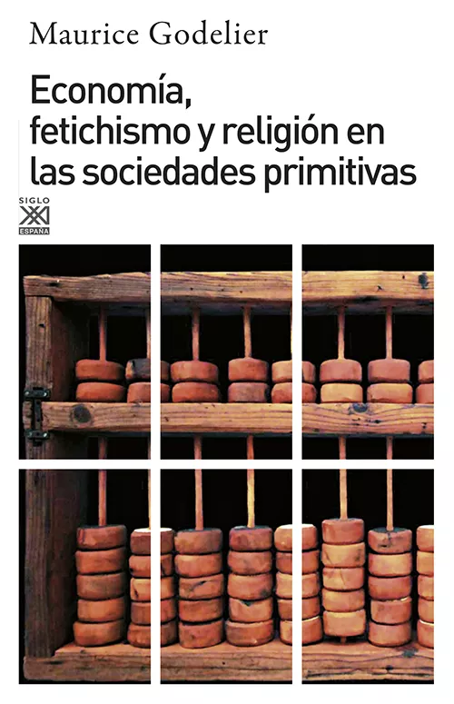Portada del Libro Economia Fetichismo Y Religion En Las Sociedades Primitivas de Maurice Godelier - 9788432301636