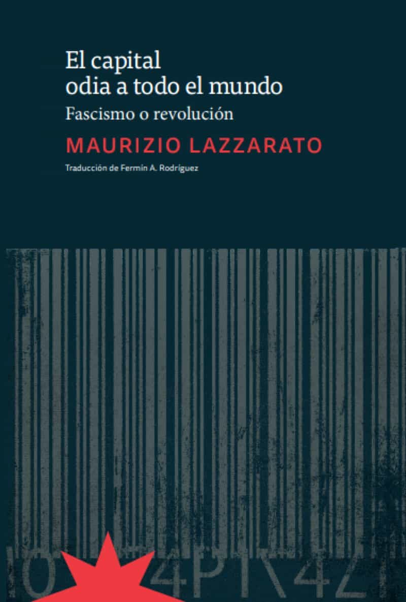 Portada del Libro El Capital Odia A Todo El Mundo. Fascismo O Revolución de Maurizzio Lazzarato - 9789877121872