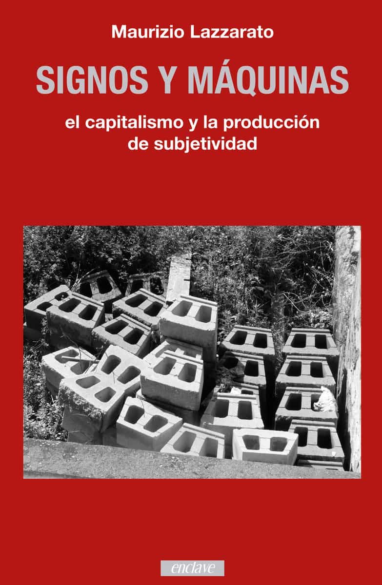 Portada del Libro Signos Y Máquinas. El Capitalismo Y La Producción De La Subjetivi Dad de Maurizzio Lazzarato - 9788494983481