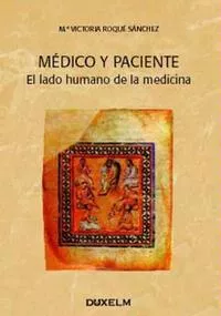 Portada del Libro Medico Y Paciente: El Lado Humano De La Medicina de Mªvictoria Roque Sanchez - 9788493459031