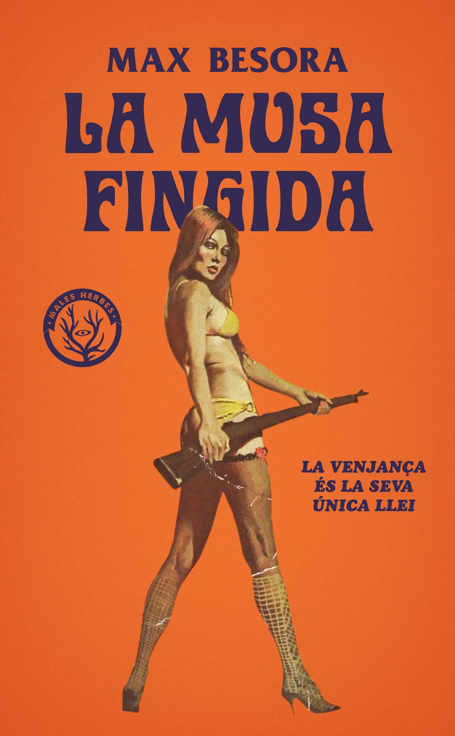Portada del Libro La Musa Fingida. La Venjança És La Seva Única Llei de Max Besora - 9788412070583