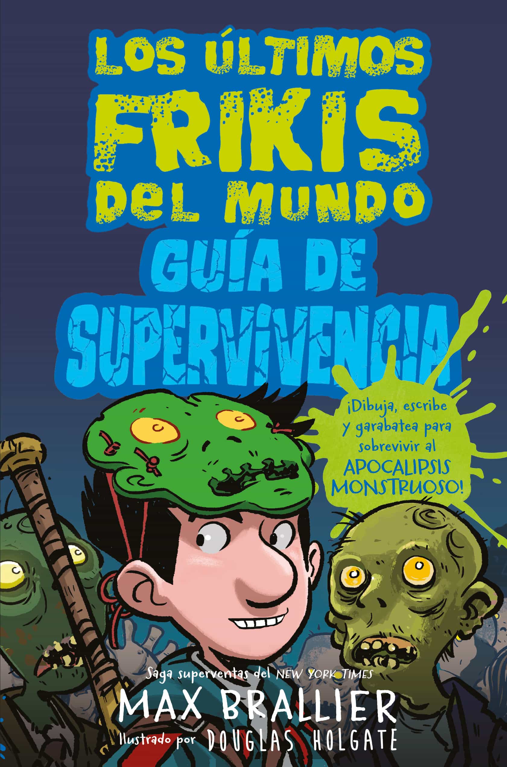 Portada del Libro Guía De Supervivencia De Los Últimos Frikis Del Mundo de Max Brallier - 9788418002069