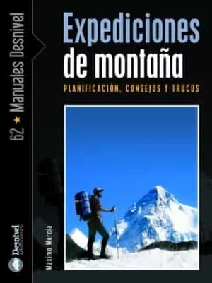 Portada del Libro Expediciones De Montaña: Planificacion Consejos Y Trucos de Maximo Murcia Aguilera - 9788498290172