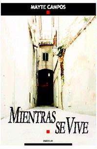 Portada del Libro Mientras Se Vive de Mayte Campos - 9788493459024