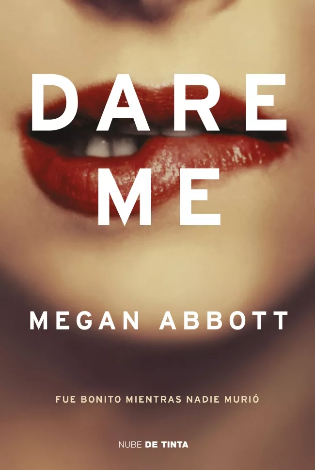Portada del Libro Dare Me: Fue Bonito Mientras Nadie Murio de Megan Abbott - 9788417605377
