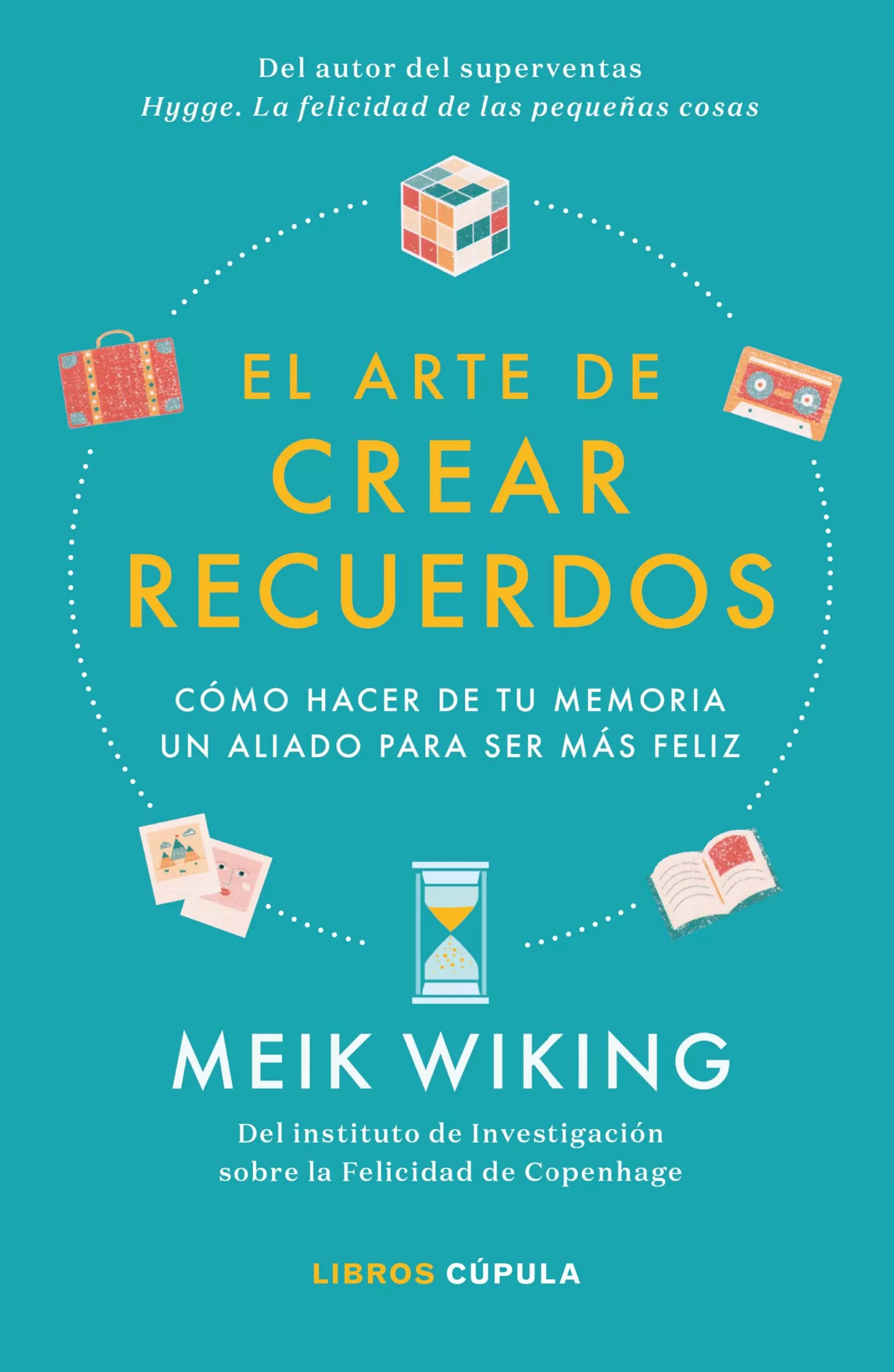 Portada del Libro El Arte De Crear Recuerdos: Como Hacer De Tu Memoria Un Aliado Para Se de Meik Wiking - 9788448026455