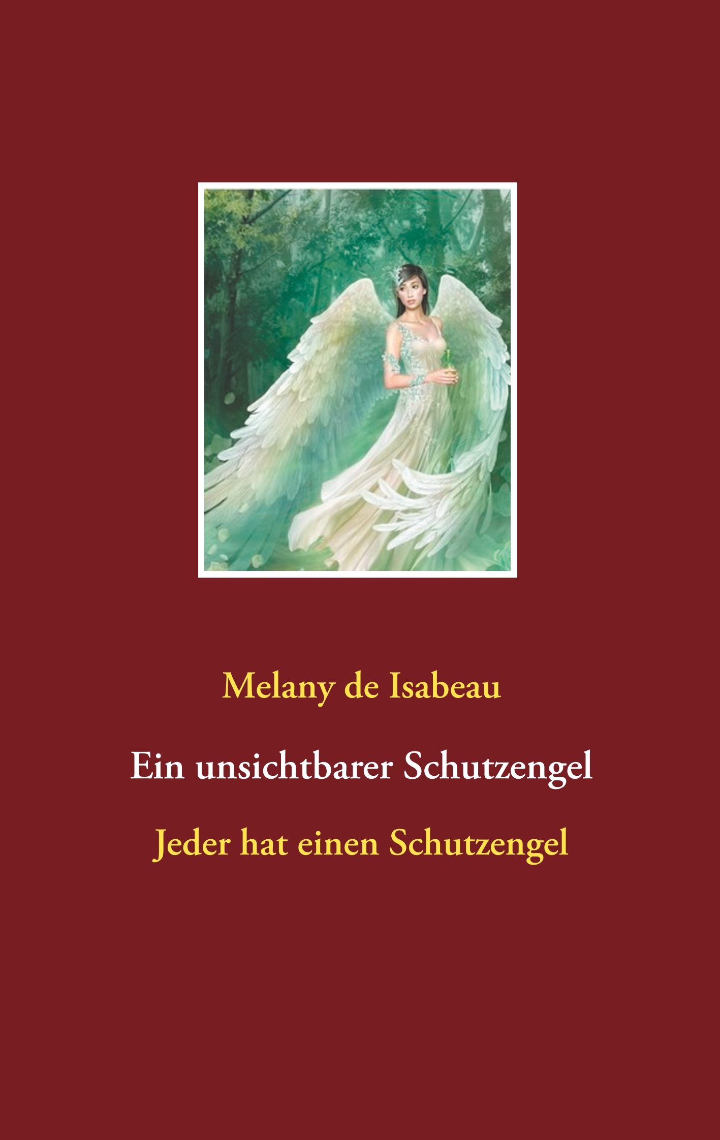 Portada del Libro Ein Unsichtbarer Schutzengel de Melany De Isabeau - 9783752832174