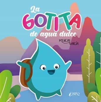 Portada del Libro La Gotita De Agua Dulce de Menchu Garcia - 9788412196450