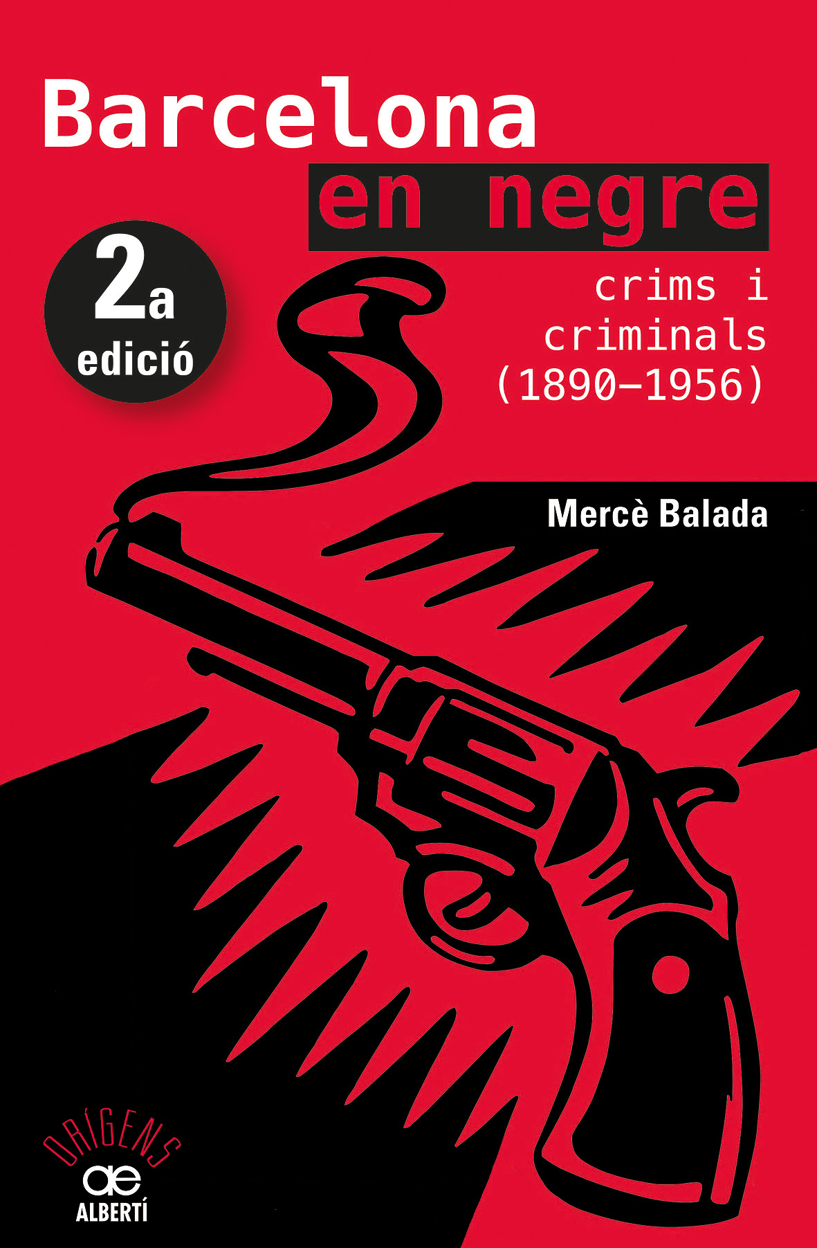 Portada del Libro Barcelona En Negre. Crims I Criminals (1890-1956) de Merce Balada - 9788472461734
