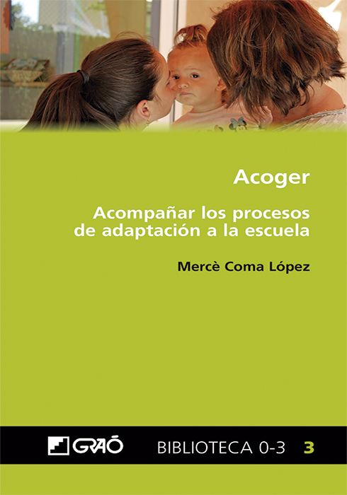 Portada del Libro Acoger. Acompañar Los Procesos De Adaptación A La Escuela de Merce Coma Lopez - 9788418058417