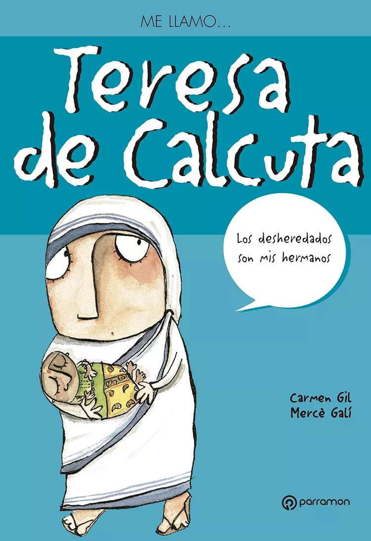 Portada del Libro Me Llamo Teresa De Calcuta: Los Desheredados Son Mis Hermanos de Merce Gali - 9788434228238