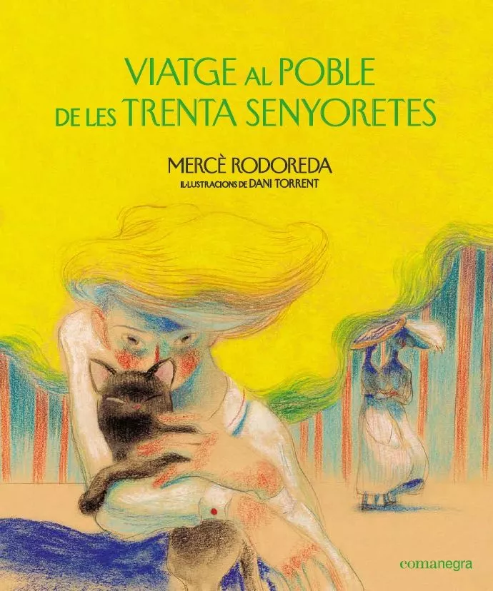 Portada del Libro Viatge Al Poble De Les Trenta Senyoretes de Merce Rodoreda - 9788418022159