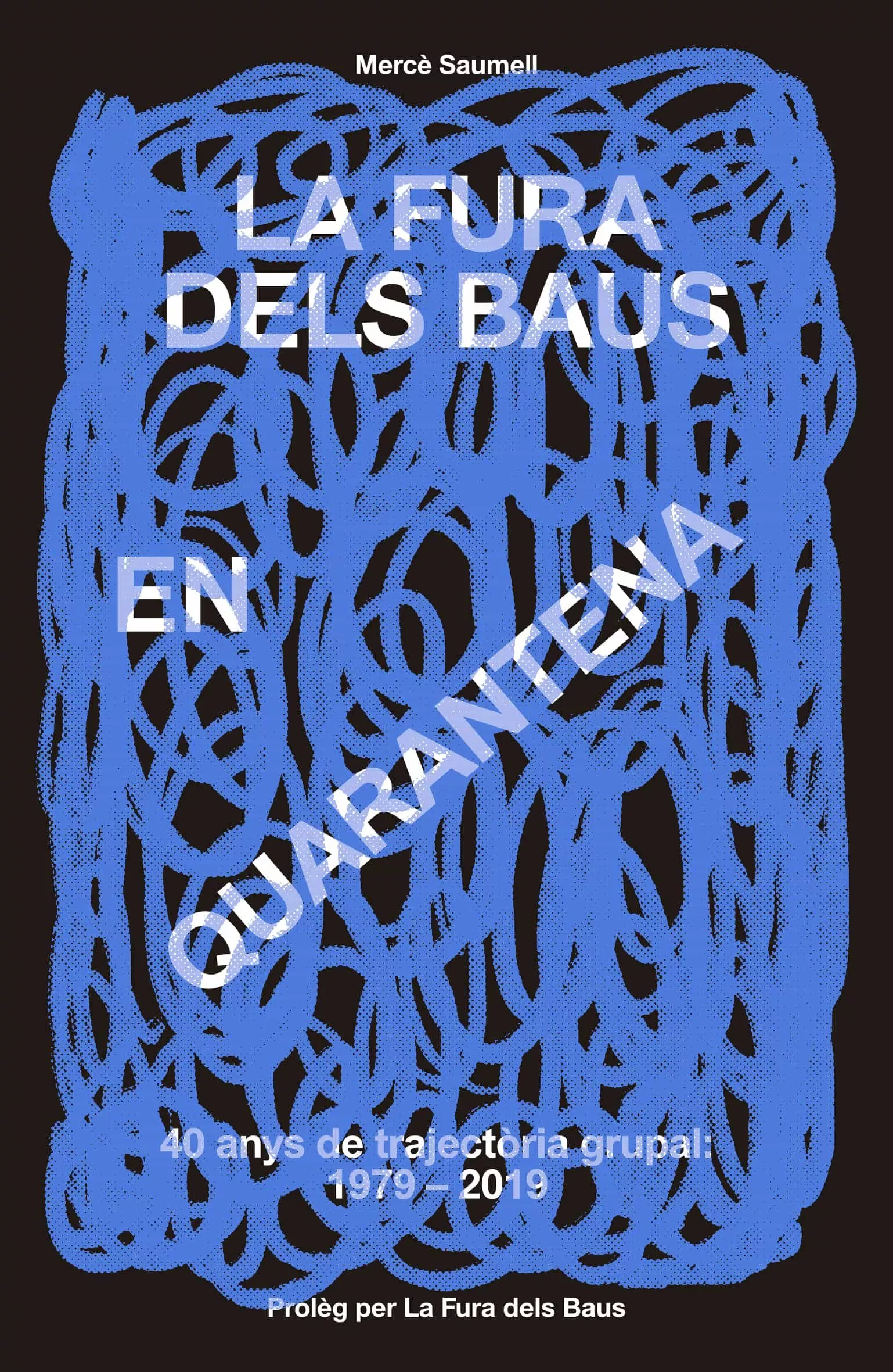 Portada del Libro La Fura Dels Baus En Quarentena (1979-2019) de Merce Saumell Verges - 9788417214746