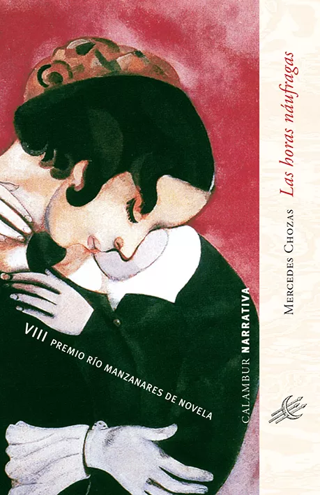 Portada del Libro Las Horas Naufragas (Viii Premio Rio Manzanars De Novela) de Mercedes Chozas - 9788496049970
