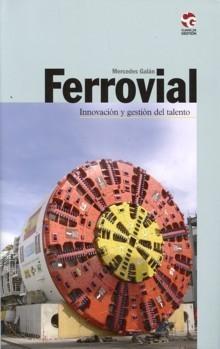 Portada del Libro Ferrovial: Innovacion Y Gestion Del Talento de Mercedes Galan - 9788481987232