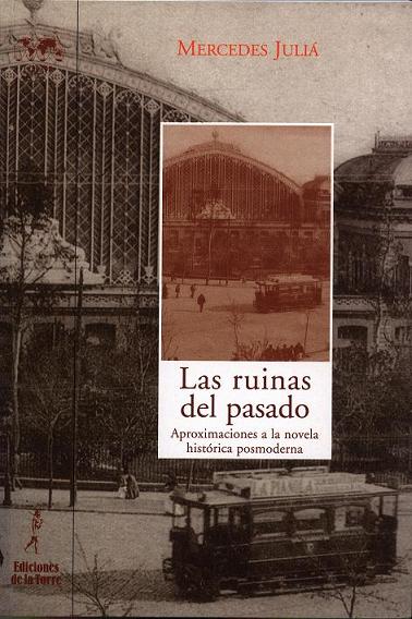 Portada del Libro Las Ruinas Del Pasado : Aproximaciones A La Novela Historica Posm Oder de Mercedes Julia - 9788479603717