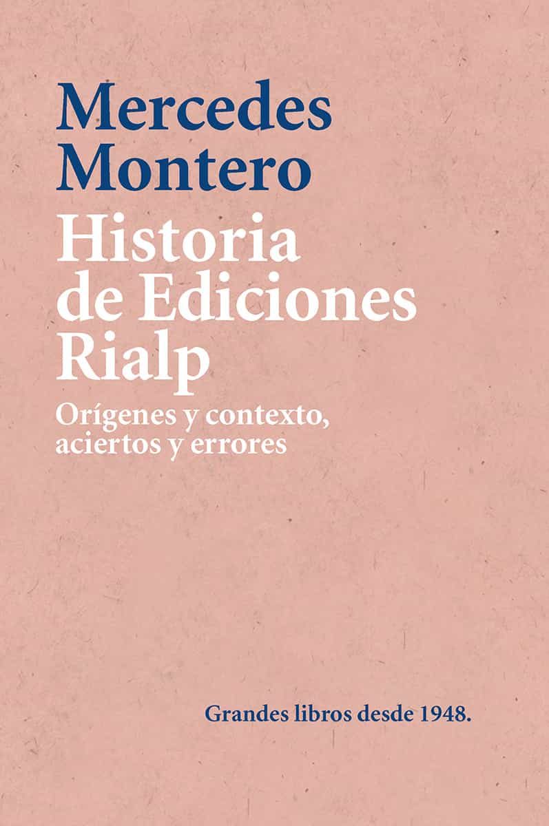 Portada del Libro Historia De Ediciones Rialp. Orígenes Y Contexto Aciertos Y Erro Res de Mercedes Montero Diaz - 9788432152023