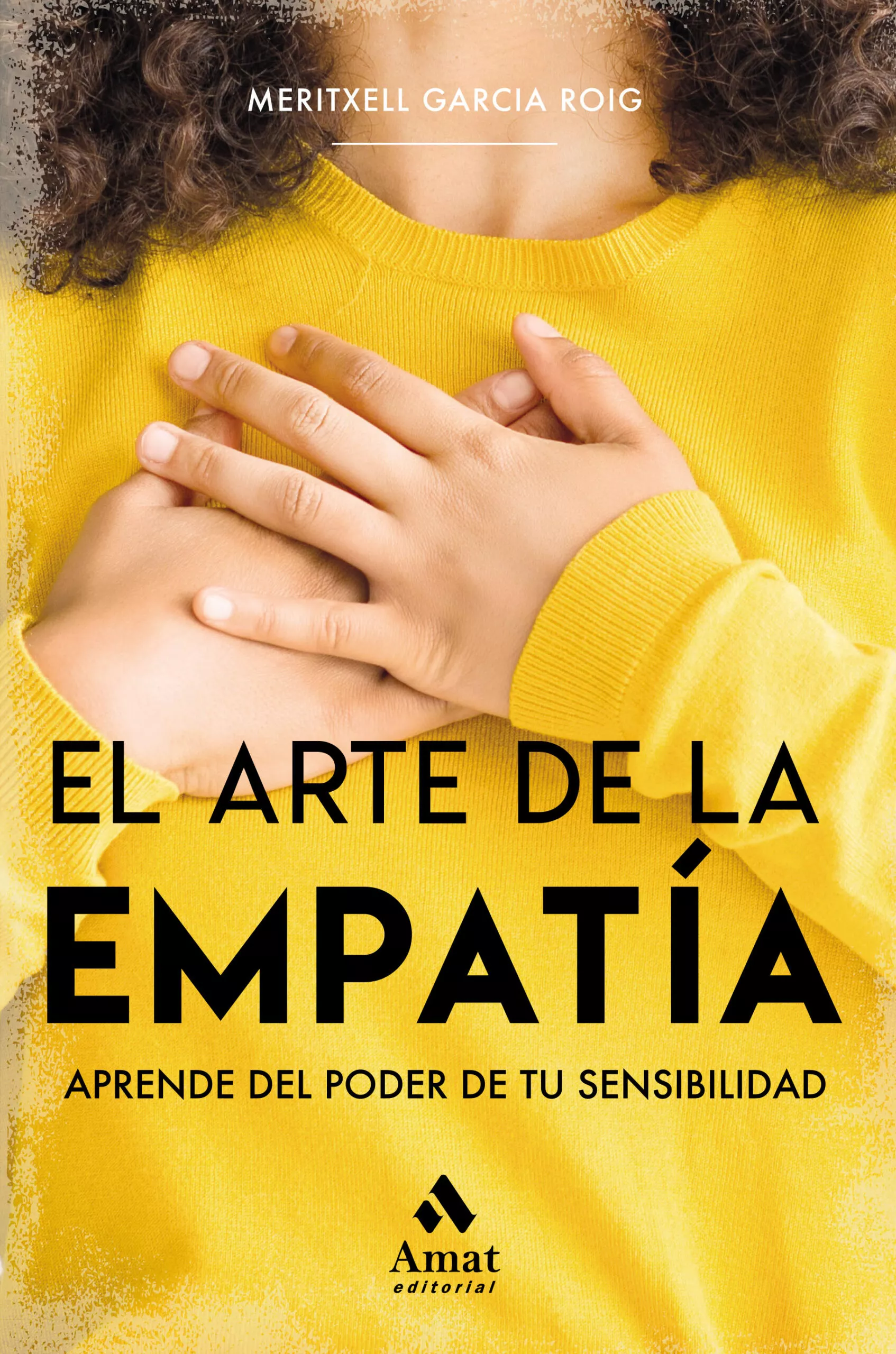 Portada del Libro El Arte De La Empatia: Aprende Del Poder De Tu Sensibilidad de Meritxell Garcia Roig - 9788497357746
