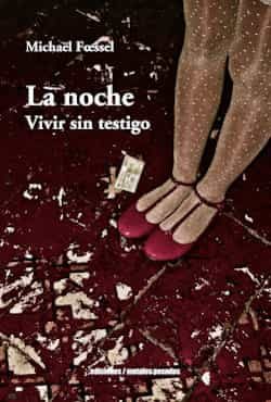 Portada del Libro La Noche. Vivir Sin Testigo de Michael Foessel - 9789566048190