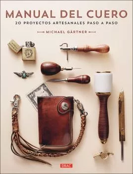 Portada del Libro Manual Del Cuero: 20 Proyectos Artesanales Paso A Paso de Michael Gartner - 9788498746488