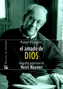 Portada del Libro El Amado De Dios: Biografia Espiritual De Henri Nouwen de Michael O`Laughlin - 9788433021168