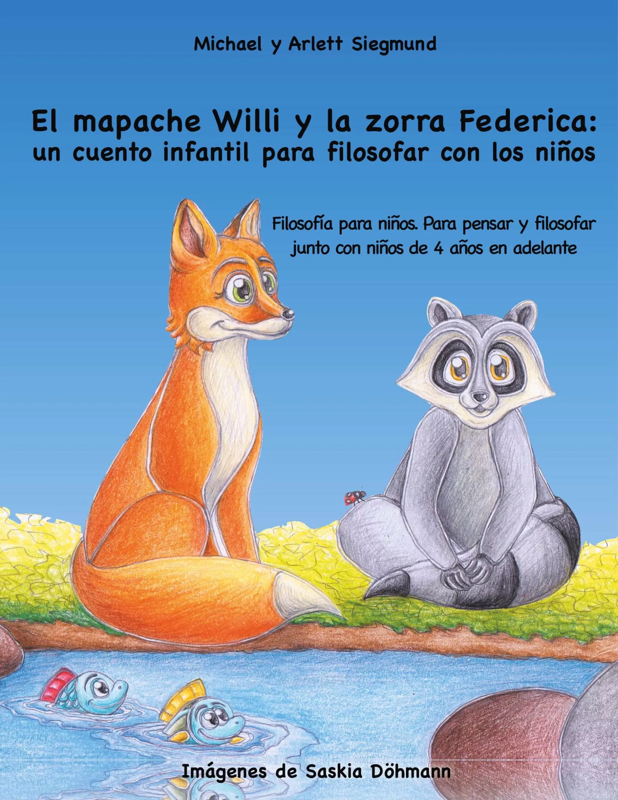 Portada del Libro El Mapache Willi Y La Zorra Federica: Un Cuento Infantil Para Filosofa de Michael Siegmund - 9788413260600