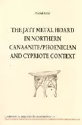 Portada del Libro The Jatt Metal Hoard In Nothern Canaanite/Phoenician And Cypriote Cont de Michal Artzy - 9788472903418