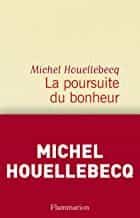 Portada del Libro La Poursuite Du Bonheur de Michel Houellebecq - 9782290230305