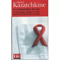 Portada del Libro La Consultation Du Soir: Un Témoignage Engage Sur Cette Epidemie Qui B de Michel Kazatchkine - 9782070317578