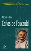 Portada del Libro 15 Dias Con: Carlos De Foucauld de Michel Lafon - 9788497150774