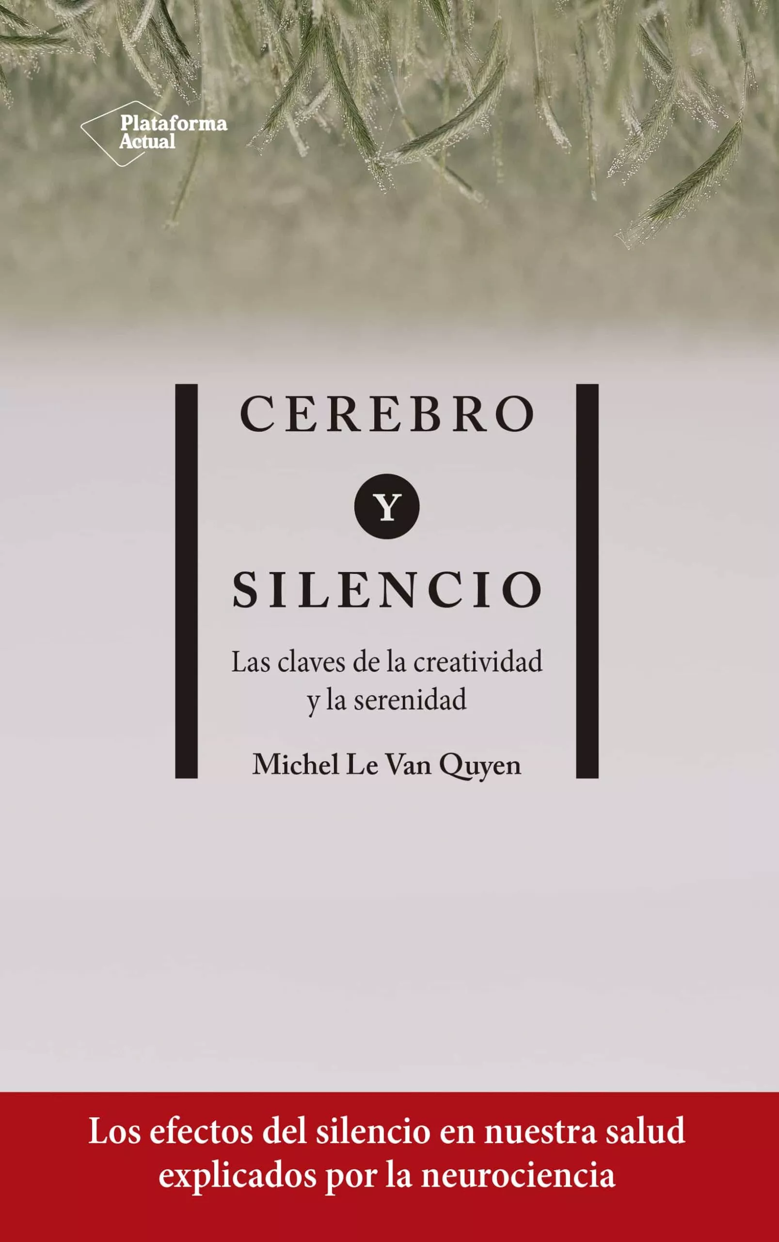 Portada del Libro Cerebro Y Silencio de Michel Le Van Quyen - 9788417886004