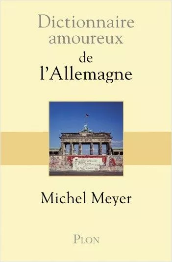 Portada del Libro Dictionnaire Amoureux De L Allemagne de Michel Meyer - 9782259223249