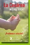 Portada del Libro La Cesarea: ¿Problema O Solucion? de Michel Odent - 9788487403873