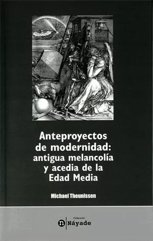 Portada del Libro Anteproyecto De La Modernidad: Melancolia Antigua Y La Acedia De La Ed de Michel Theunissen - 9788437061818