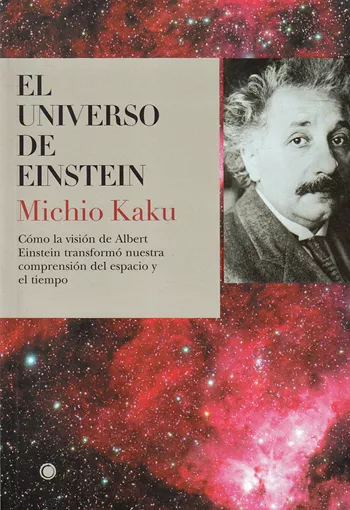 Portada del Libro El Universo De Einstein: Como La Vision De Albert Einstein Transf Ormo de Michio Kaku - 9788495348173