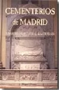 Portada del Libro Cementerios De Madrid. Memoria Sepulcral De La Ciudad de Miguel Alvarez - 9788496470606
