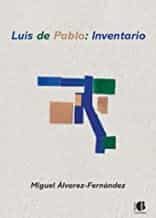 Portada del Libro Luis De Pablo: Inventario de Miguel Alvarez Fernandez - 9788494707285